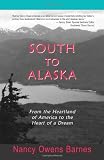 South to Alaska: From the Heartland of America to the Heart of a Dream