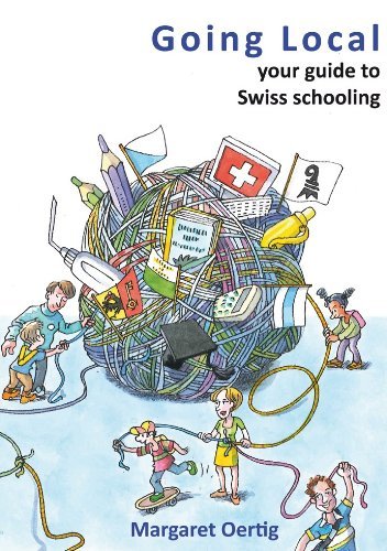 Going Local: Your Guide to Swiss Schooling by Oertig Margaret (2012-07-28) Paperback