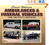 Classic American Ambulances & Funeral Vehicles: 1900-1980 Photo Archives