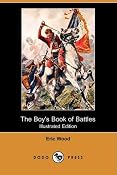The Boy's Book of Battles (Illustrated Edition) (Dodo Press): Eric Wood: 9781409938279: Amazon.com: Books