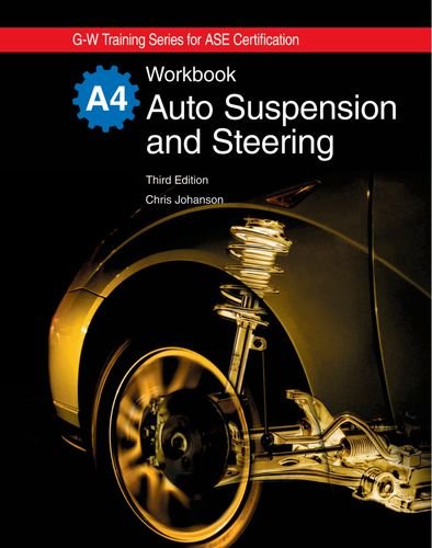 Auto Suspension and Steering Workbook (G-W Training Series for Ase Certification)