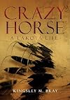 Crazy Horse: A Lakota Life   [CRAZY HORSE] [Paperback]
