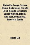 Alphaville Songs: Forever Young, Big in Japan, Sounds Like a Melody, Jerusalem, Dance with Me, Jet Set, Red Rose, Sensations, Universal