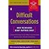 Difficult Conversations: How to Discuss What Matters Most