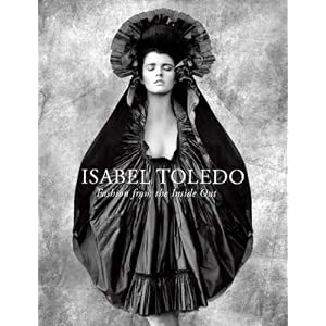 Isabel Toledo: Fashion from the Inside Out [Hardcover]