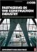 Partnering in the Construction Industry: A code of practice for strategic collaborative working