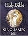 Holy Bible 1611 King James Version (King James Version/Chapter Navigation/Old and New Testaments)