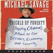 Trickle Up Poverty: Stopping Obama's Attack on Our Borders, Economy, and Security | [Michael Savage]