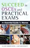 Succeed in OSCEs and practical exams : an essential guide for nurses