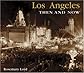 Los Angeles Then and Now