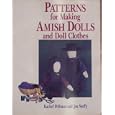 Patterns for Making Amish Dolls and Doll Clothes by Rachel T. Pellman and Jan Steffy