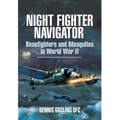 Night Fighter Navigator: Beaufighters and Mosquitos in WWII