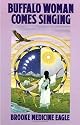 Buffalo Woman Comes Singing: The Spirit Song of a Rainbow Medicine Woman (Religion and Spirituality)