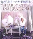 Rachel Ashwell's Shabby Chic: Inspira...