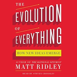 The Evolution of Everything - How New Ideas Emerge - Matt Ridley 
