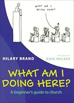 What am I Doing Here?: A Beginner's Guide to Church