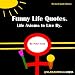Funny Life Quotes. Life Axioms to Live By. 2nd Edition Funny Life Quotes. Life Axioms to Live By. 2nd Edition