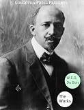 The Works of W.E.B. Du Bois
