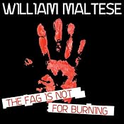 The Fag Is Not for Burning | [William Maltese]