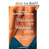 Weisheit der Wechseljahre: Selbstheilung, Ver�nderung und Neuanfang in der zweiten Lebensh�lfte