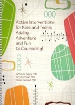 Active Interventions for Kids and Teens: Adding Adventures and Fun to Counseling