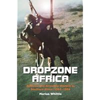 Dropzone Africa: Airborne and Airmobile Warfare in Southern Africa: 1961-1994