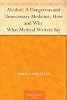 Alcohol: A Dangerous and Unnecessary Medicine, How and Why What Medical Writers Say