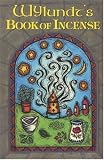 Wylundt s Book of Incense: A Magical Primer