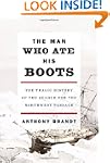 The Man Who Ate His Boots: The Tragic...