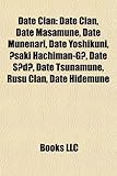 Date Clan: Date Masamune, Date Munenari, Date Yoshikuni, Saki Hachiman-G, Date S D, Date Tsunamune, Rusu Clan, Date Hidemune, Dat-