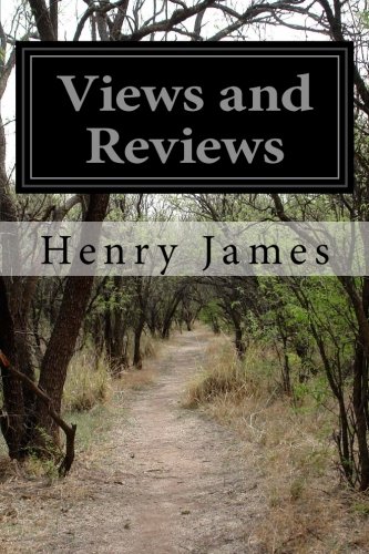 Views and Reviews, by Henry James