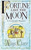 Fortune Like the Moon (Hawkenlye Mysteries)