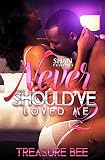 Never Should've Loved Me 2