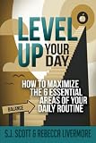 Level Up Your Day: How to Maximize the 6 Essential Areas of Your  Daily Routine