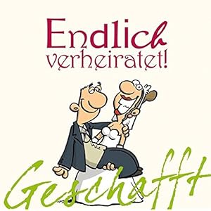 Geschafft! Endlich verheiratet!