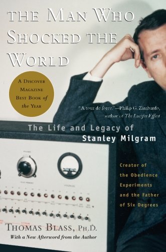 The Man Who Shocked The World: The Life and Legacy of Stanley Milgram