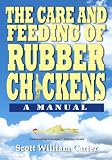 The Care and Feeding of Rubber Chickens: A Manual