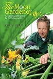 The moon gardener : a biodynamic guide to getting the best from your garden