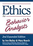Ethics for Behavior Analysts: 2nd Expanded Edition