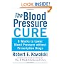 The Blood Pressure Cure: 8 Weeks to Lower Blood Pressure without Prescription Drugs
