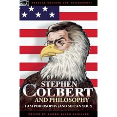 Stephen Colbert and Philosophy (Popular Culture and Philosophy)