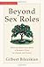 Beyond Sex Roles: What the Bible Says about a Woman's Place in Church and Family Beyond Sex Roles: What the Bible Says about a Woman's Place in Church and Family
