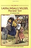 Story of Laura Ingalls Wilder: Pioneer Girl