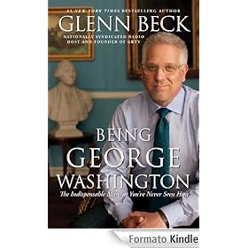 Being George Washington: The Indispensable Man, As You've Never Seen Him