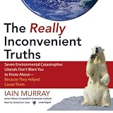 The Really Inconvenient Truths (Unabridged)