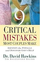 Nine Critical Mistakes Most Couples Make: Identify the Pitfalls and Discover God's Help
