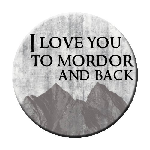 I Love You to Mordor and Back Lord of the Rings Themed 2.25" Pinback Button / Badge