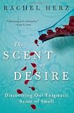 The Scent of Desire: Discovering Our Enigmatic Sense of Smell