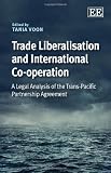 Trade liberalisation and international co-operation : a legal analysis of the Trans-Pacific Partnership Agreement