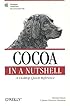 Cocoa in a Nutshell: A Desktop Quick Reference (In a Nutshell (O'Reilly))
